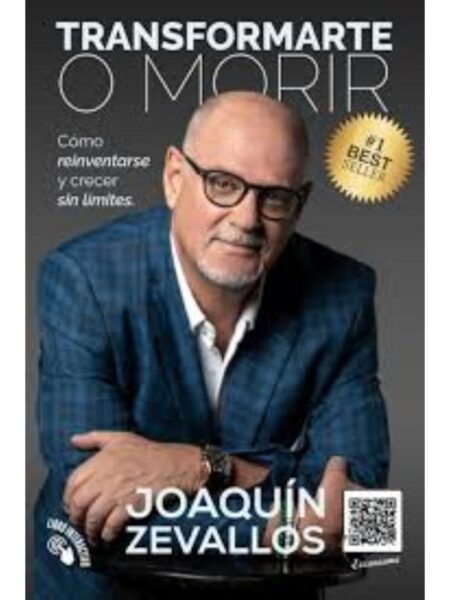 TRANSFORMARTE O MORIR -CÓMO REINVENTARSE Y CRECER SIN LÍMITES-