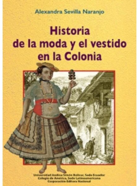 HISTORIA DE LA MODA Y EL VESTIDO EN LA COLONIA