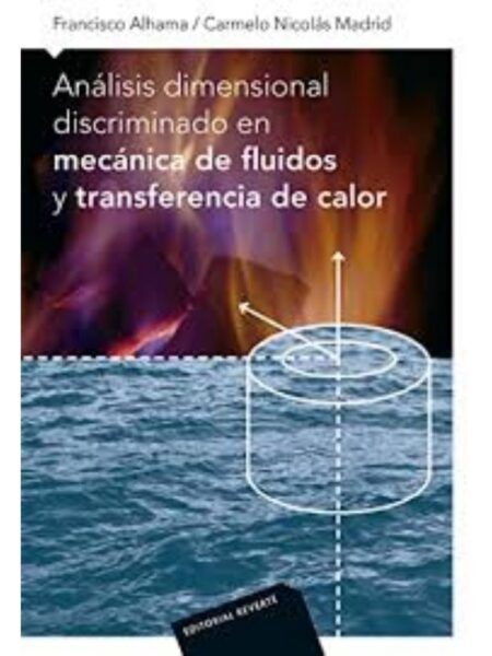 ANÁLISIS DIMENCIONAL DISCRIMINADO EN MECÁNICDE FLUIDO Y TRANSFERENCIA DE CALOR