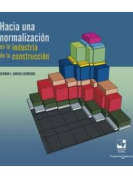 HACIA UNA NORMALIZACIÓN EN LA INDUSTRIA DE LA CONSTRUCCIÓN