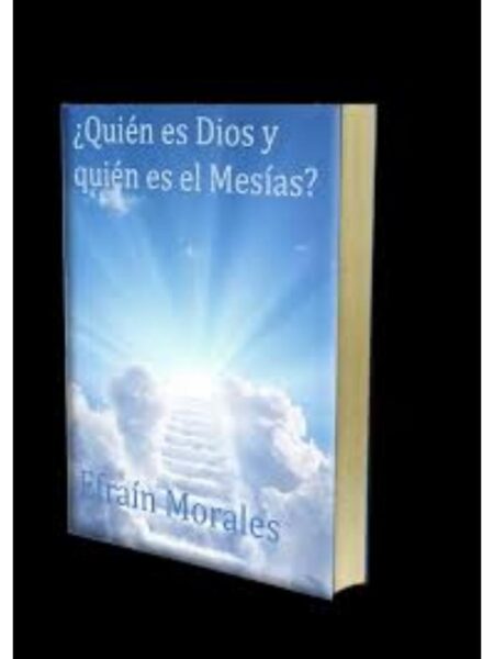 ¿QUIÉN ES DIOS Y QUIÉN ES EL MESÍAS?