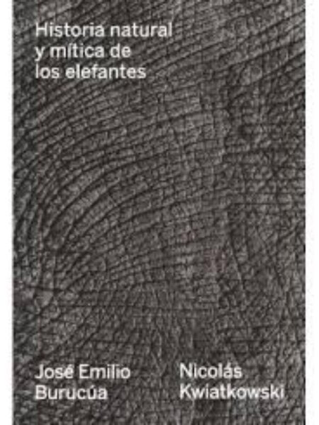 HISTORIA NATURAL Y MÍTICA DE LOS ELEFANTES