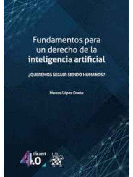 FUNDAMENTOS PARA UN DERECHO DE LA INTELIGENCIA ARTIFICIAL