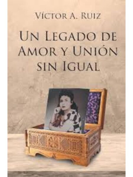 UN LEGADO DE AMOR Y UNIÓN SIN IGUAL