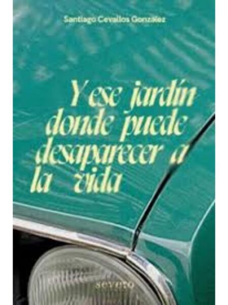 Y ESE JARDÍN DONDE PUEDE DESAPARECER A LA VIDA