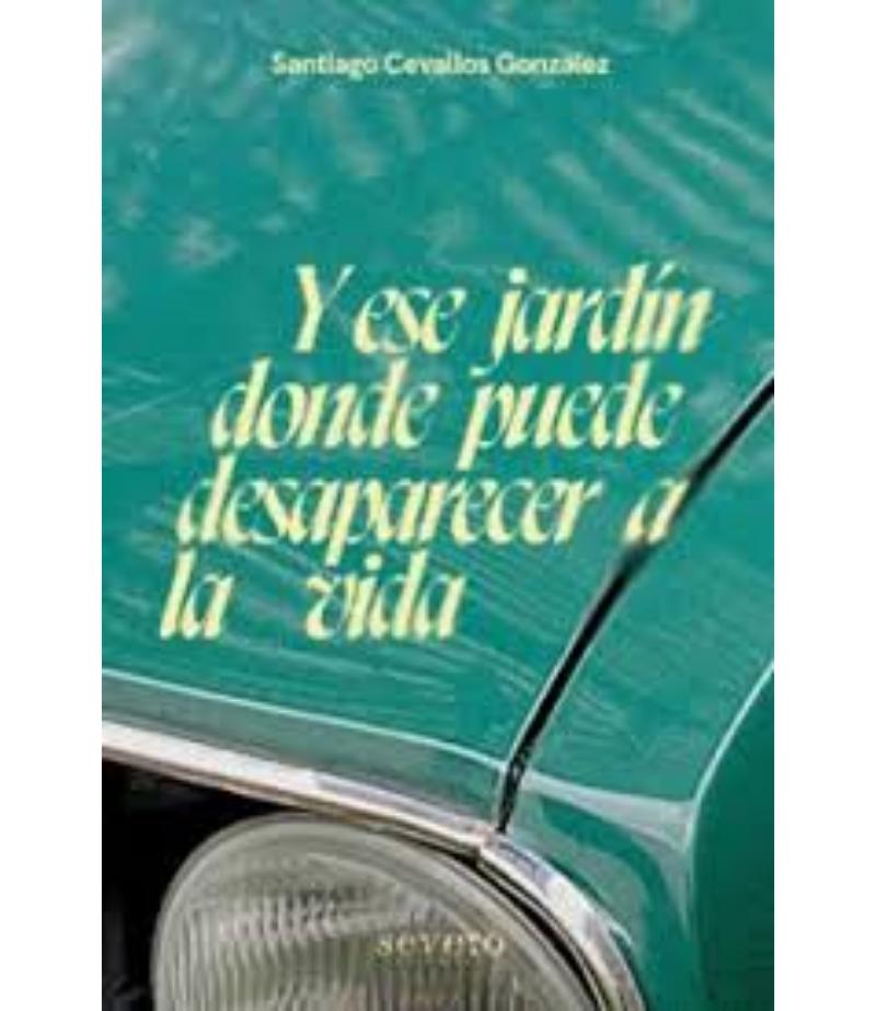 Y ESE JARDÍN DONDE PUEDE DESAPARECER A LA VIDA