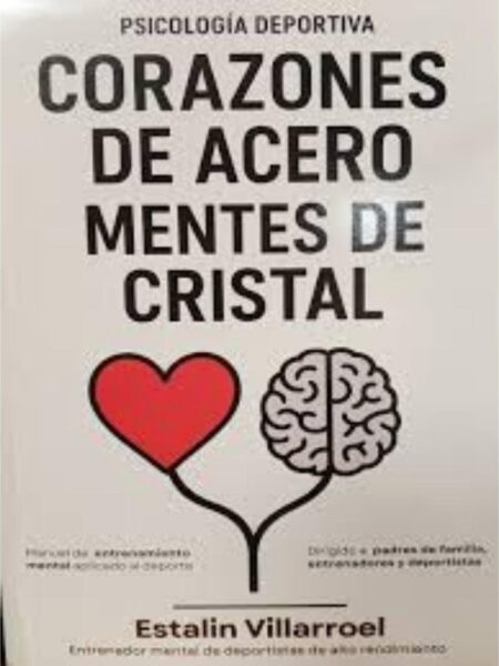 CORAZONES DE ACERO MENTES DE CRISTAL