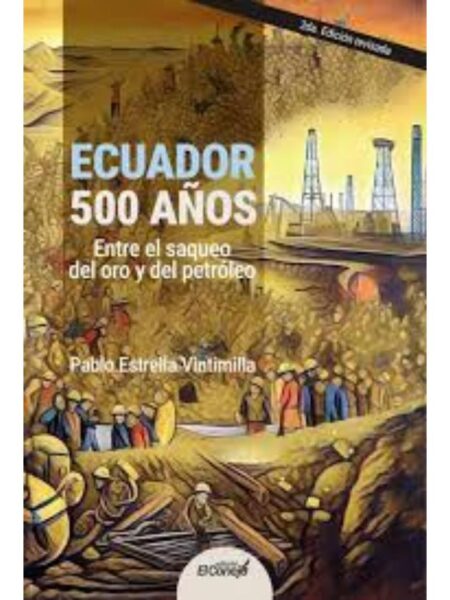 ECUADOR 500 AÑOS ENTRE EL SAQUEO DEL ORO Y DEL PETRÓLEO