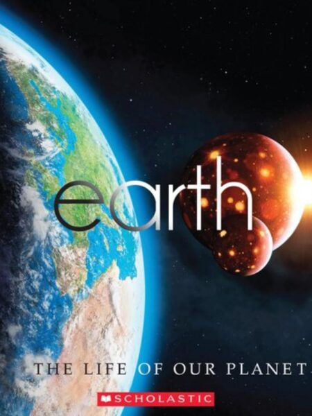 EARTH THE LIFE OF OUR PLANET