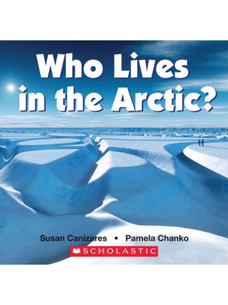 WHO LIVES IN THE ARCTIC? -EMERGENT SCIENCE READERS-