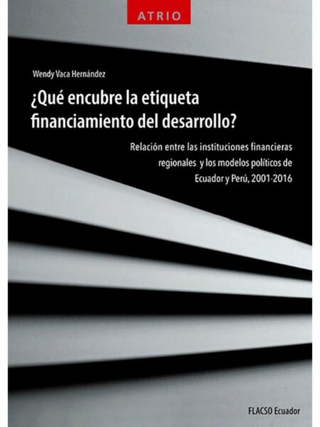 QUÉ ENCUBRE LA ETIQUETA FINANCIAMIENTO DEL DESARROLLO?