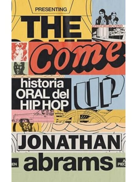THE COME UP HISTORIA ORAL DEL HIP HOP