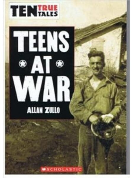 TEENS AT WAR (10 TRUE TALES)