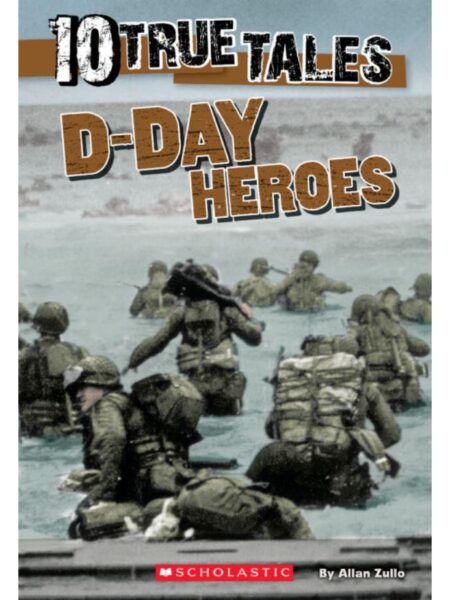 D-DAY HEROES (10 TRUE TALES)