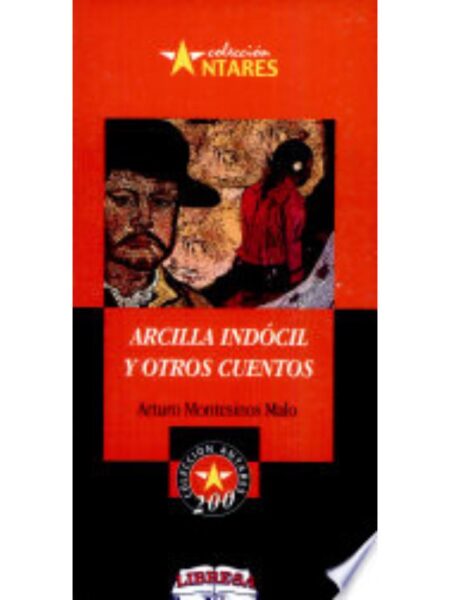 ARCILLA INDOCIL Y OTROS CUENTOS -A200