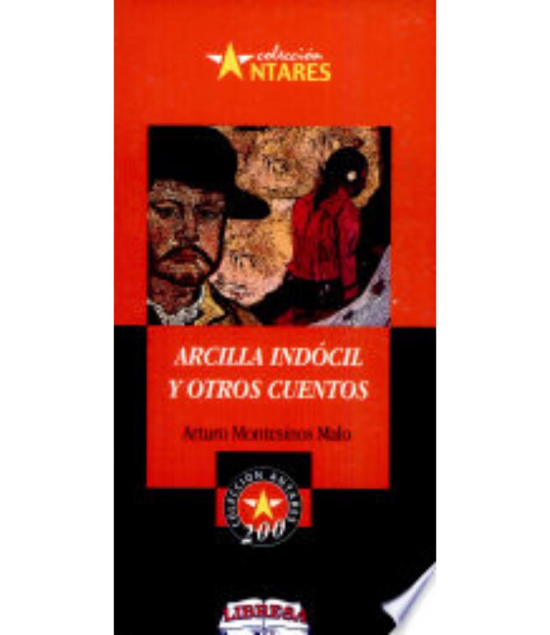 ARCILLA INDOCIL Y OTROS CUENTOS -A200