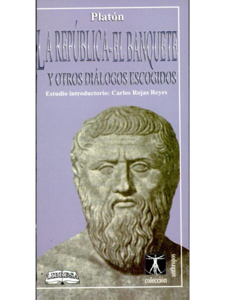 LA REPÚBLICA- EL BANQUETE Y OTROS DIÁLOGOS ESCOGIDOS