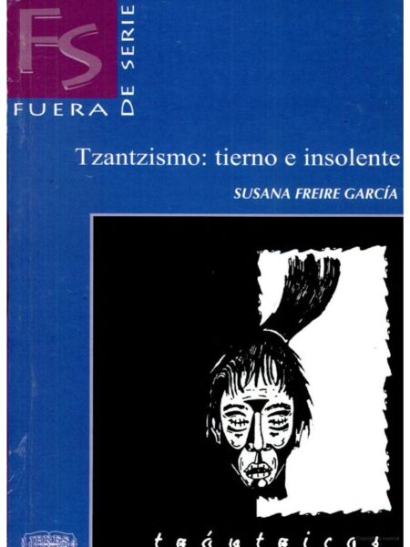 TZANTZISMO. TIERNO E INSOLENTE