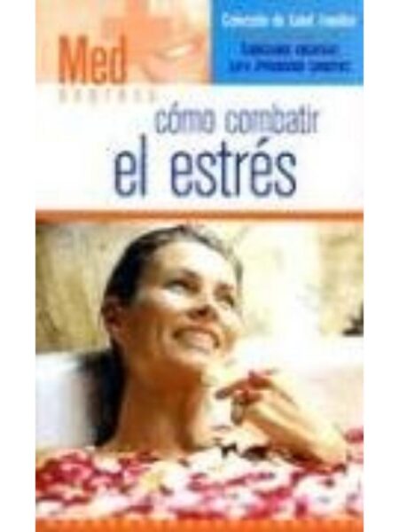 CÓMO COMBATIR EL ESTRÉS -MED EXPRESS- -SALUD FAMILIAR-