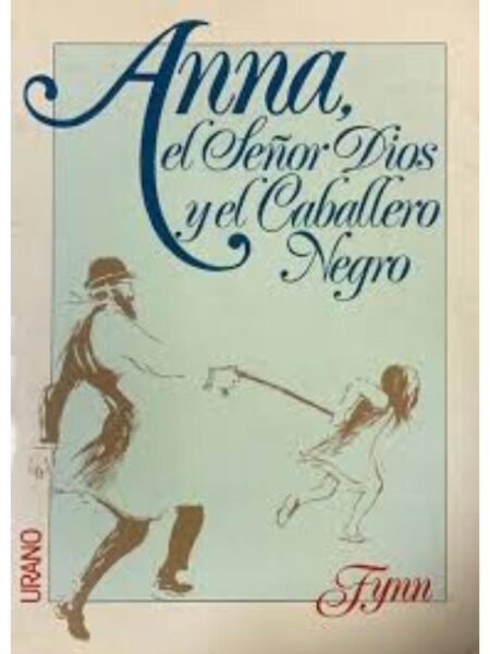 ANNA, EL SEÑOR DIOS Y EL CABALLER NEGRO