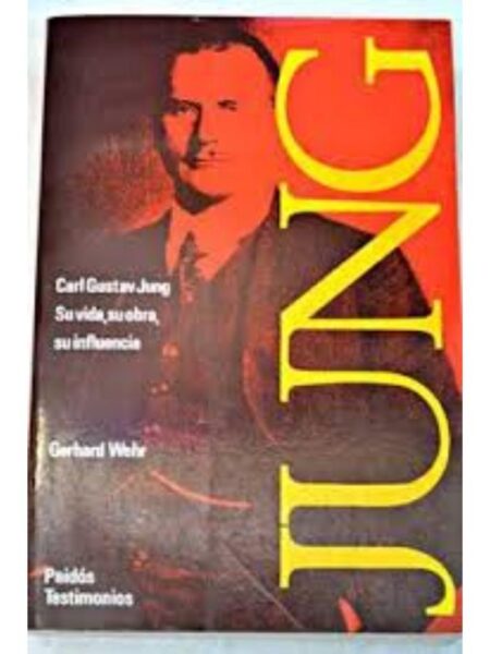 CARL GUSTAV JUNG. SU VIDA, SU OBRA, SU INFLUENCIA