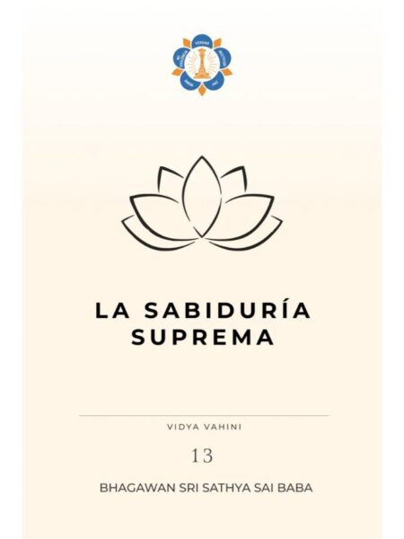 SABIDURIA SUPREMA, LA  BHAGAVAN SRI SATHYA SAI BABA