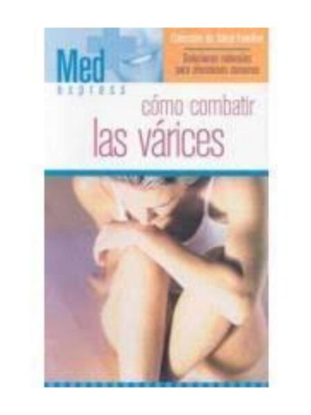 CÓMO COMBATIR LAS VÁRICES -MED EXPRESS- -SALUD FAMILIAR-