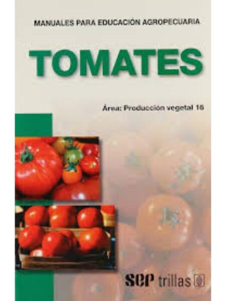 TOMATES: MANUALES PARA EDUCACIÓN AGROPECUARIA
