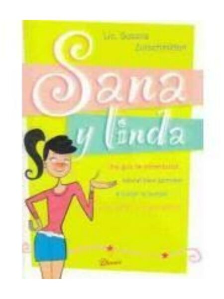 SANA Y LINDA UNA GUÍA DE ALIMENTACIÓN NATURAL