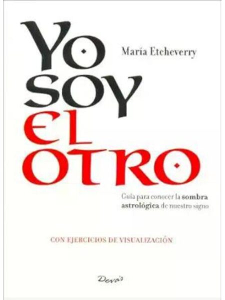 YO SOY EL OTRO GUÍA PARA CONOER LA SOMBRA ASTROLÓGICAE NUESTRO SIGNO