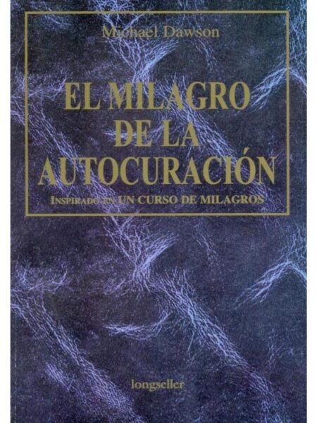 EL MILAGRO DE LA AUTOCURACIÓN, EL INSPIRADO EN N CURSO DE MILAGROS