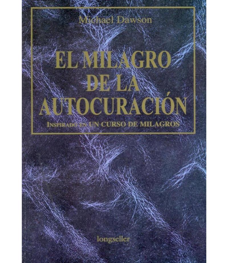 EL MILAGRO DE LA AUTOCURACIÓN, EL INSPIRADO EN N CURSO DE MILAGROS
