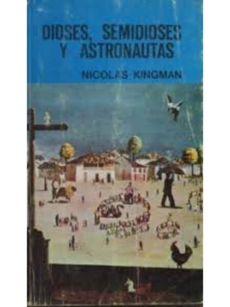 DIOSES, SEMIDIOSES Y ASTRONAUTAS