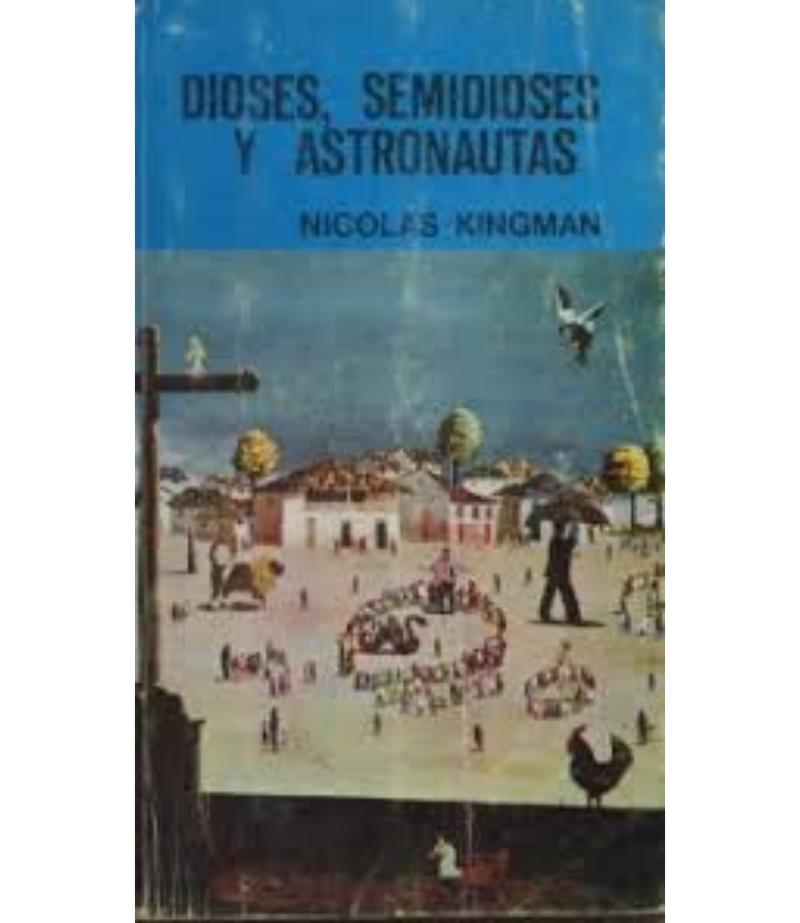 DIOSES, SEMIDIOSES Y ASTRONAUTAS