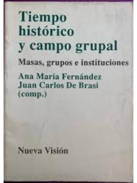 TIEMPO HISTÓRICO Y CAMPO GRUPAL: MASAS, GRUPOS, E INSTITUCIONES