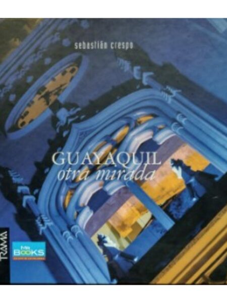 GUAYAQUIL, OTRA MIRADA