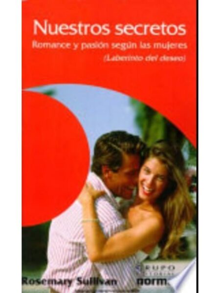 NUESTROS SECRETOS. ROMANCE Y PASIÓN SEGÚN LAS MUJERES