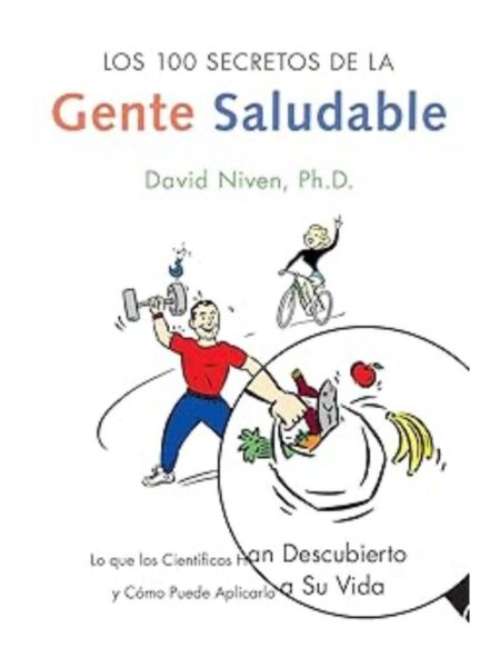 100 SECRETOS DE LA GENTE SALUDABLE. LO QUE LOS CIENTÍFICOS HAN DESCUBIERTO