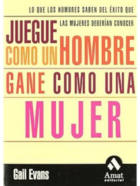 JUEGUE COMO HOMBRE Y GANE COMO MUJER