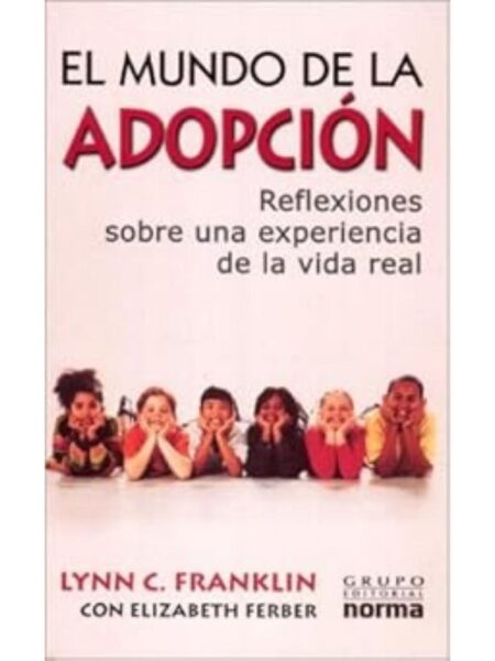 EL MUNDO DE LA ADOPCIÓN. REFLEXIONES SOBRE LA EXPERIENCIA DE LA VIDA REAL