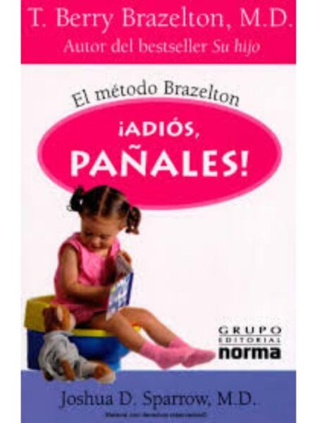 ADIÓS, PAÑALES. EL MÉTODO BRAZELTON