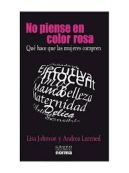NO PIENSE EN COLOR ROSA. QUÉ HACE QUE LAS MUJERES COMPREN