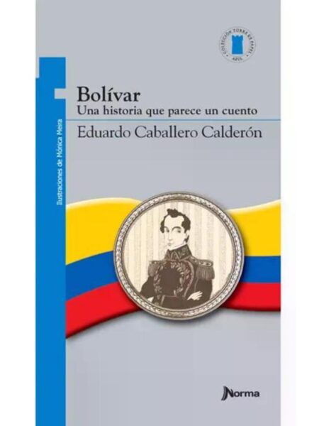 BOLÍVAR, UNA HISTORIA QUE PARECE CUENTO