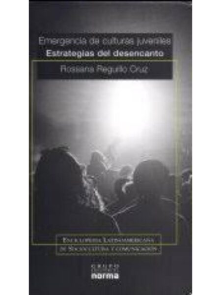 EMERGENCIA DE CULTURAS JUVENILES. ESTRATEGIAS DEL DESENCANTO