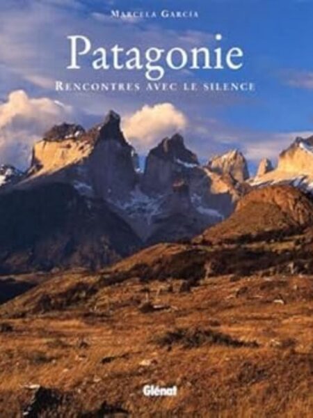 PATAGONIE -TD- RENCONTRES AVEC LE SILENCE