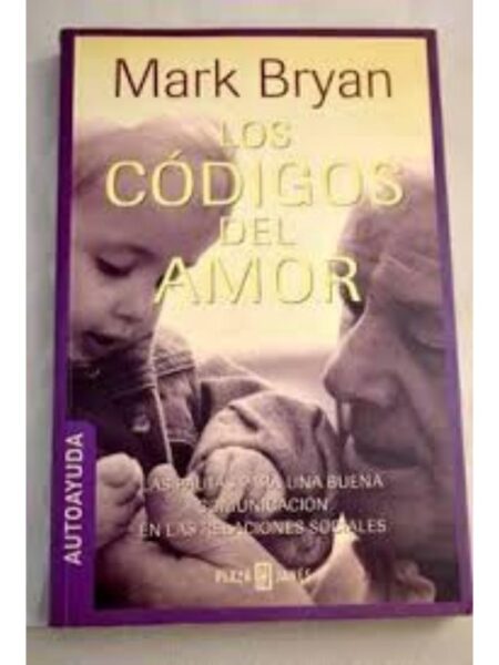LOS CÓDIGOS DEL AMO. LOS PAUTAS PARA UNA BUENA COMUNICACIÓN EN LAS RELACIONES