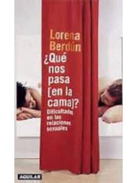 QUÉ NOS PASA EN LA CAMA DIFICULTADES EN LAS RELACIONES SEXUALES