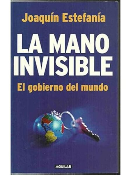 MANO INVISIBLE EL GOBIERNO DEL MUNDO, LA