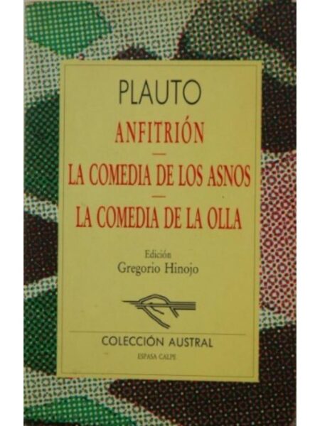 ANFITRIÓN, LA COMEDIA DE LOS ASNOS, LA COMEDIA DE LA OLLA