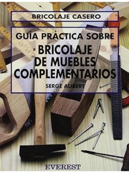 GUÍA PRÁCTICA SOBRE BRICOLAJE DE MUEBLES COMPLEMENTARIOS